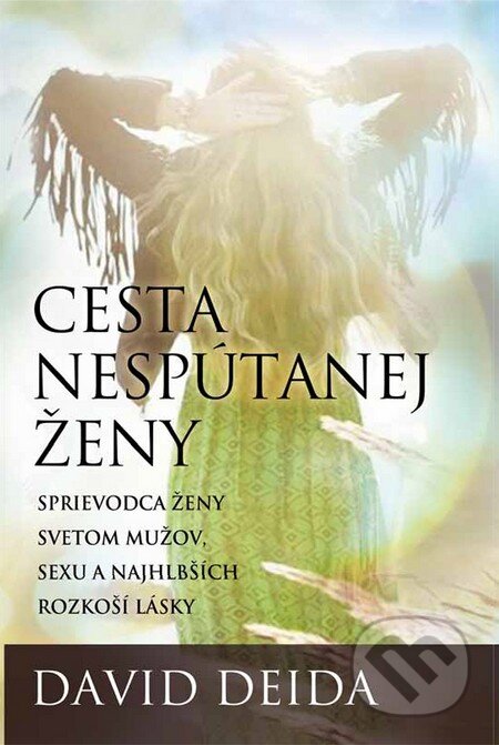 Kniha: Cesta nespútanej ženy (David Deida). Synergie, 2014 Kniha: Cesta nespútanej ženy (David Deida). Synergie, 2014