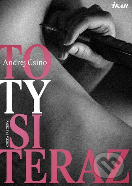 Kniha: To ty si teraz (Andrej Csino). Ikar, 2014 Kniha: To ty si teraz (Andrej Csino). Ikar, 2014