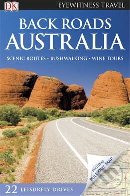 Kniha: Back Roads Australia (Dorling Kindersley). Dorling Kindersley, 2014 Kniha: Back Roads Australia (Dorling Kindersley). Dorling Kindersley, 2014