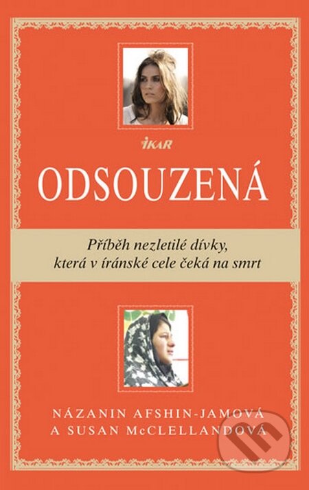 Kniha: Odsouzená (Nazanin Afshin-Jam a Susan McClelland). Ikar CZ, 2014 Kniha: Odsouzená (Nazanin Afshin-Jam a Susan McClelland). Ikar CZ, 2014
