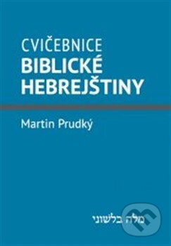 Kniha: Cvičebnice biblické hebrejštiny (Martin Prudký). Kalich, 2014 Kniha: Cvičebnice biblické hebrejštiny (Martin Prudký). Kalich, 2014