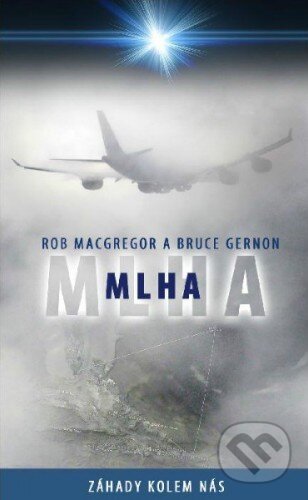 Kniha: Mlha (Rob MacGregor a Bruce Gernon). Baronet, 2014 Kniha: Mlha (Rob MacGregor a Bruce Gernon). Baronet, 2014