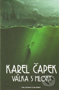 Kniha: Válka s mloky (Karel Čapek). Millennium Publishing, 2014 Kniha: Válka s mloky (Karel Čapek). Millennium Publishing, 2014