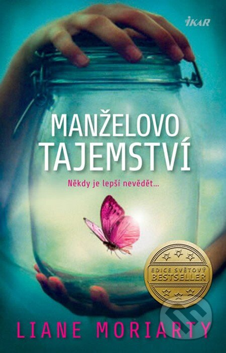 Kniha: Manželovo tajemství (Liane Moriarty). Ikar CZ, 2014 Kniha: Manželovo tajemství (Liane Moriarty). Ikar CZ, 2014