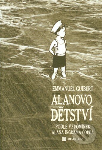 Kniha: Alanovo dětství podle vzpomínek Alana Ingrama Copea (Emmanuel Guibert). Meander, 2014 Kniha: Alanovo dětství podle vzpomínek Alana Ingrama Copea (Emmanuel Guibert). Meander, 2014