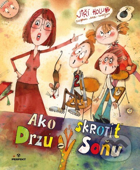 Kniha: Ako skrotiť Drzú Soňu (Jiří Holub a Juraj Martiška). Perfekt, 2014 Kniha: Ako skrotiť Drzú Soňu (Jiří Holub a Juraj Martiška). Perfekt, 2014