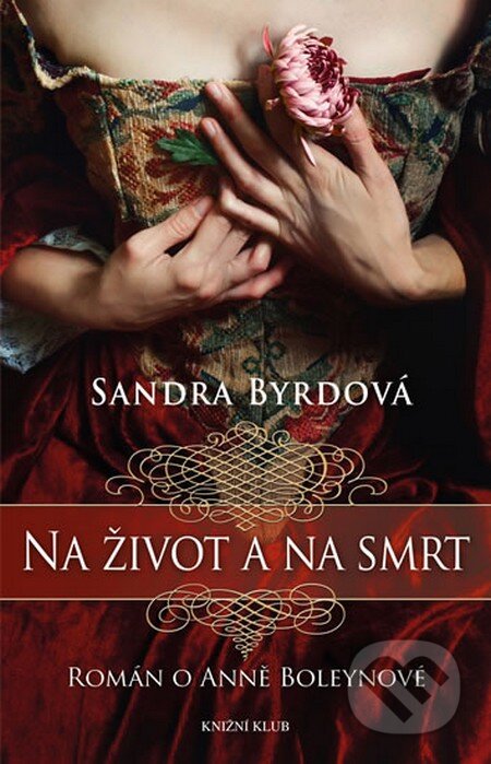 Kniha: Na život a na smrt (Sandra Byrd). Knižní klub, 2014 Kniha: Na život a na smrt (Sandra Byrd). Knižní klub, 2014