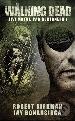 Kniha: Walking Dead: Živí mrtví 3 (Robert Kirkman a Jay Bonansinga). Baronet, 2014 Kniha: Walking Dead: Živí mrtví 3 (Robert Kirkman a Jay Bonansinga). Baronet, 2014