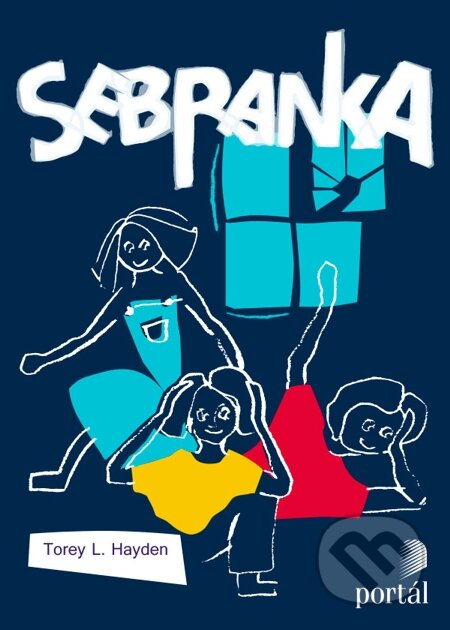 E-kniha: Sebranka (Torey L. Hayden). Portál, 2013 E-kniha: Sebranka (Torey L. Hayden). Portál, 2013