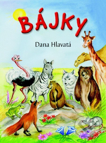 Kniha: Bájky (Dana Hlavatá). Fortuna Libri, 2014 Kniha: Bájky (Dana Hlavatá). Fortuna Libri, 2014