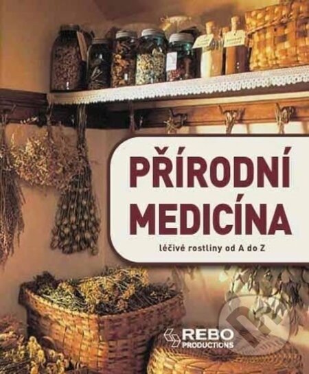 Kniha: Přírodní medicína (Anne Iburg). Rebo, 2014 Kniha: Přírodní medicína (Anne Iburg). Rebo, 2014