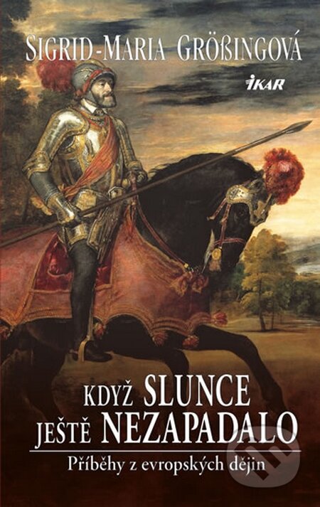 Kniha: Když slunce ještě nezapadalo (Sigrid-Maria Grössingová). Ikar CZ, 2014 Kniha: Když slunce ještě nezapadalo (Sigrid-Maria Grössingová). Ikar CZ, 2014