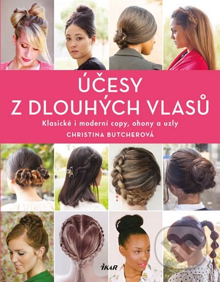 Kniha: Účesy z dlouhých vlasů (Christina Butcherová). Ikar CZ, 2015 Kniha: Účesy z dlouhých vlasů (Christina Butcherová). Ikar CZ, 2015
