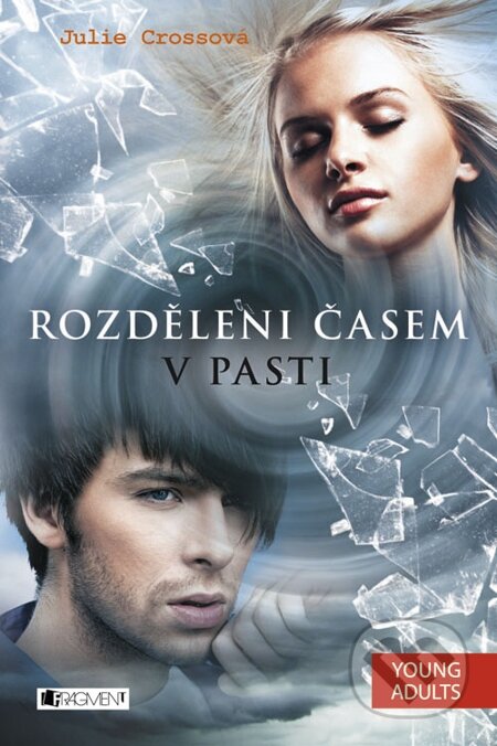 E-kniha: Rozděleni časem – V pasti (Julie Crossová). Nakladatelství Fragment, 2014 E-kniha: Rozděleni časem – V pasti (Julie Crossová). Nakladatelství Fragment, 2014