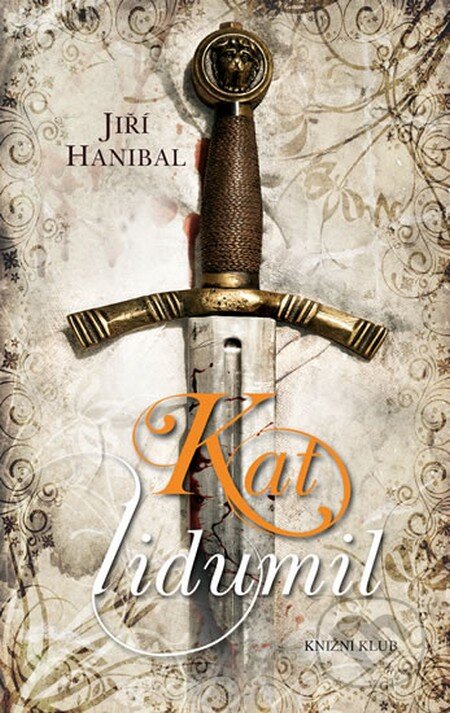 Kniha: Kat lidumil (Jiří Hanibal). Knižní klub, 2014 Kniha: Kat lidumil (Jiří Hanibal). Knižní klub, 2014