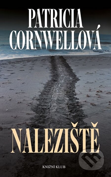 Kniha: Naleziště (Patricia Cornwell). Knižní klub, 2014 Kniha: Naleziště (Patricia Cornwell). Knižní klub, 2014