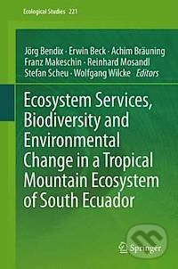 Kniha: Ecosystem Services, Biodiversity and Environmental Change in a Tropical Mountain Ecosystem of South Ecuador (Jörg Bendix). Springer Verlag, 2013 Kniha: Ecosystem Services, Biodiversity and Environmental Change in a Tropical Mountain Ecosystem of South Ecuador (Jörg Bendix). Springer Verlag, 2013