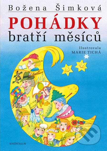 Kniha: Pohádky bratří měsíců (Božena Šimková). Knižní klub, 2014 Kniha: Pohádky bratří měsíců (Božena Šimková). Knižní klub, 2014