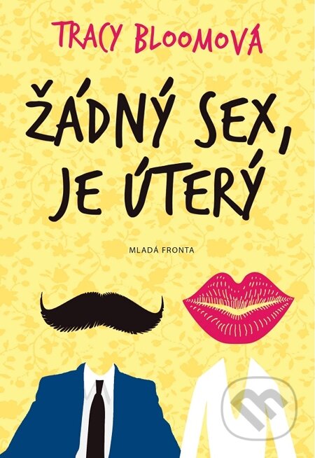 E-kniha: Žádný sex, je úterý (Tracy Bloomová). Mladá fronta, 2014 E-kniha: Žádný sex, je úterý (Tracy Bloomová). Mladá fronta, 2014