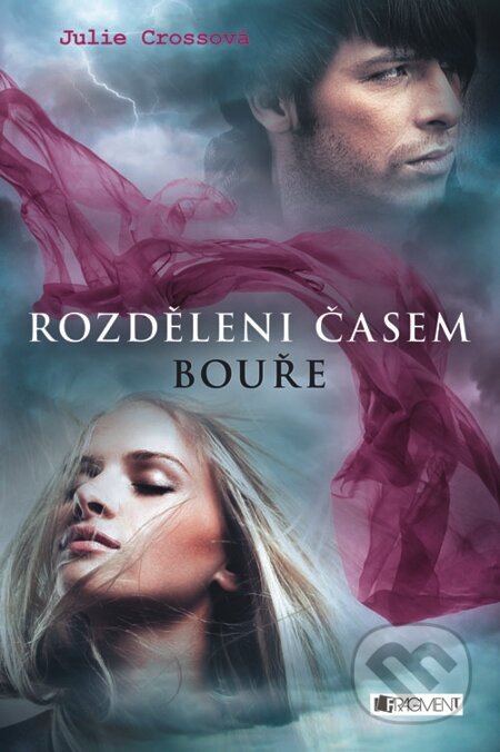 E-kniha: Rozděleni časem – Bouře (Julie Crossová). Nakladatelství Fragment, 2013 E-kniha: Rozděleni časem – Bouře (Julie Crossová). Nakladatelství Fragment, 2013