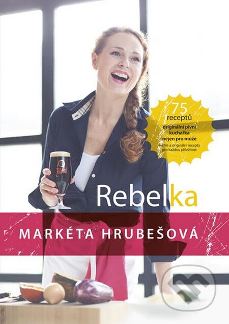 Kniha: Rebelka (Markéta Hrubešová). Měšťanský pivovar Havlíčkův Brod, 2014 Kniha: Rebelka (Markéta Hrubešová). Měšťanský pivovar Havlíčkův Brod, 2014