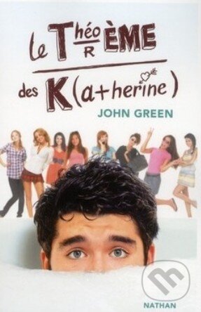 Kniha: Le théoréme des Katherine (John Green). Nathan, 2012 Kniha: Le théoréme des Katherine (John Green). Nathan, 2012