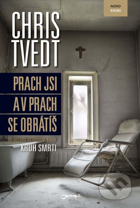 E-kniha: Prach jsi a v prach se obrátíš (Chris Tvedt). Jota, 2014 E-kniha: Prach jsi a v prach se obrátíš (Chris Tvedt). Jota, 2014