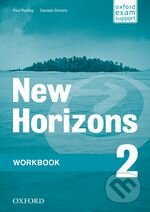 Kniha: New Horizons 2: Workbook (Daniela Simons a Paul Radley). Oxford University Press, 2011 Kniha: New Horizons 2: Workbook (Daniela Simons a Paul Radley). Oxford University Press, 2011