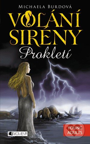 Kniha: Volání sirény: Prokletí (Michaela Burdová). Nakladatelství Fragment, 2014 Kniha: Volání sirény: Prokletí (Michaela Burdová). Nakladatelství Fragment, 2014