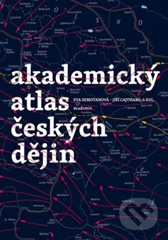 Kniha: Akademický atlas českých dějin (Eva Semotanová a kolektív). Academia, 2014 Kniha: Akademický atlas českých dějin (Eva Semotanová a kolektív). Academia, 2014