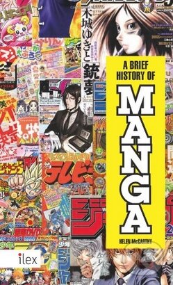 A Brief History of Manga - Helen McCarthy, Ilex, 2014