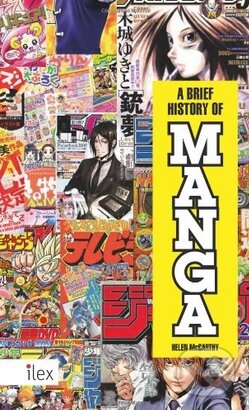 Kniha: A Brief History of Manga (Helen McCarthy). Ilex, 2014 Kniha: A Brief History of Manga (Helen McCarthy). Ilex, 2014