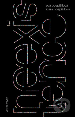 Kniha: Neexistence (Eva Pospíšilová a Klára Pospíšilová). Větrné mlýny, 2022 Kniha: Neexistence (Eva Pospíšilová a Klára Pospíšilová). Větrné mlýny, 2022