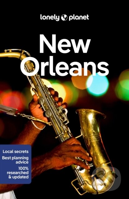 Kniha: New Orleans (Lonely Planet). Lonely Planet, 2022 Kniha: New Orleans (Lonely Planet). Lonely Planet, 2022