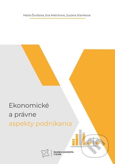 Kniha: Ekonomické a právne aspekty podnikania (Eva Malichová, Mária Ďurišová a Zuzana Staníková). EDIS, 2022 Kniha: Ekonomické a právne aspekty podnikania (Eva Malichová, Mária Ďurišová a Zuzana Staníková). EDIS, 2022