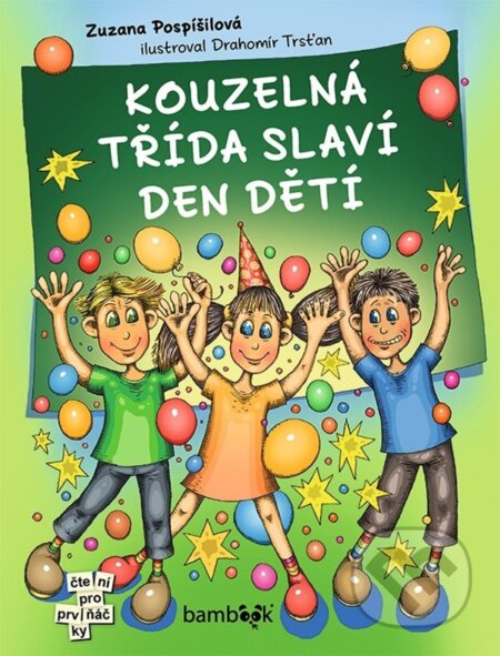 E-kniha: Kouzelná třída slaví Den dětí (Drahomír Trsťan a Zuzana Pospíšilová). Grada, 2022 E-kniha: Kouzelná třída slaví Den dětí (Drahomír Trsťan a Zuzana Pospíšilová). Grada, 2022