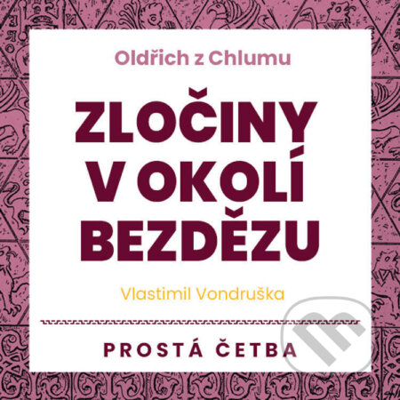 Oldřich z Chlumu – Zločiny v okolí Bezdězu - Vlastimil Vondruška, Tympanum, 2022