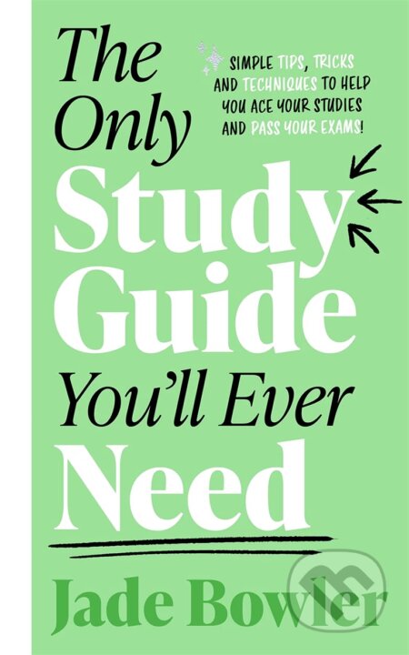 Kniha: The Only Study Guide You'll Ever Need (Jade Bowler). Blink Publishing, 2021 Kniha: The Only Study Guide You'll Ever Need (Jade Bowler). Blink Publishing, 2021