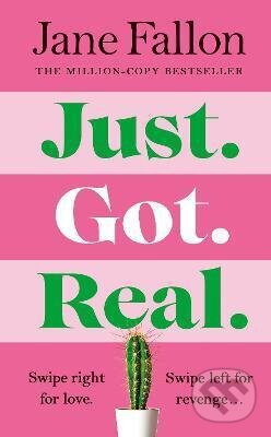 Kniha: Just Got Real (Jane Fallon). Michael Joseph, 2022 Kniha: Just Got Real (Jane Fallon). Michael Joseph, 2022