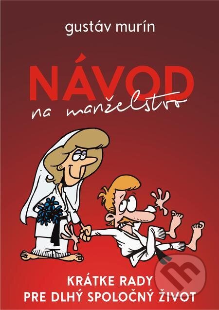 E-kniha: Návod na manželstvo (Gustáv Murín). Gustáv Murín E-kniha: Návod na manželstvo (Gustáv Murín). Gustáv Murín