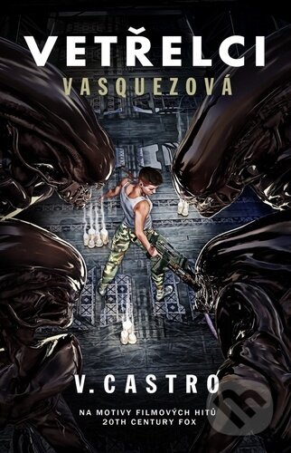Kniha: Vetřelci: Vasquezová (V. Castro). Baronet, 2023 Kniha: Vetřelci: Vasquezová (V. Castro). Baronet, 2023