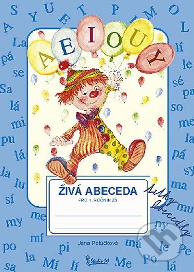 Kniha: Živá abeceda tetky Abecedky pro 1. ročník ZŠ (Jana Potůčková). Studio 1+1, 2012 Kniha: Živá abeceda tetky Abecedky pro 1. ročník ZŠ (Jana Potůčková). Studio 1+1, 2012