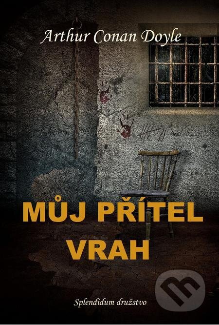 E-kniha: Můj přítel vrah (Arthur Conan Doyle). Splendidum družstvo E-kniha: Můj přítel vrah (Arthur Conan Doyle). Splendidum družstvo