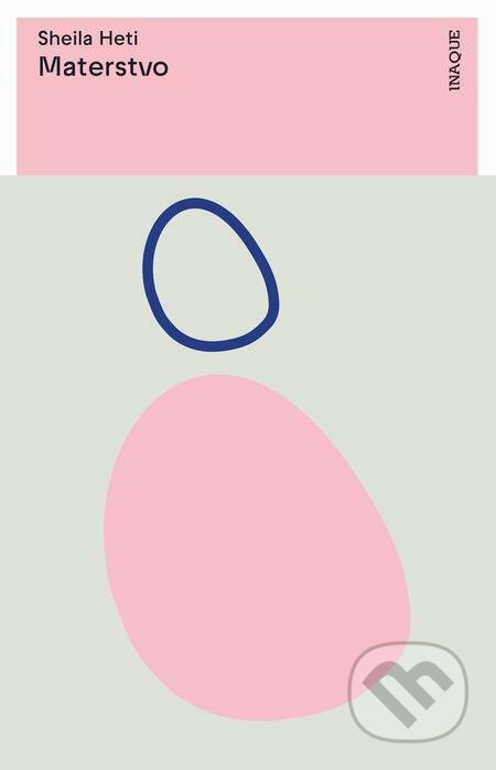 E-kniha: Materstvo (Sheila Heti). Inaque E-kniha: Materstvo (Sheila Heti). Inaque