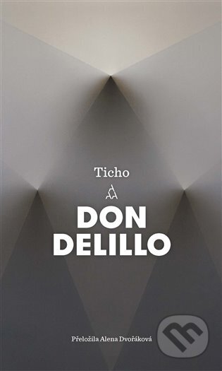 E-kniha: Ticho (Don DeLillo). Argo, 2022 E-kniha: Ticho (Don DeLillo). Argo, 2022