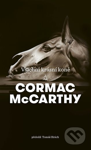 E-kniha: Všichni krásní koně (Cormac McCarthy). Argo, 2022 E-kniha: Všichni krásní koně (Cormac McCarthy). Argo, 2022