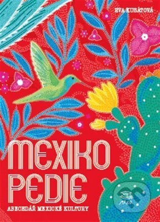E-kniha: Mexikopedie (Eva Kubátová). Argo, 2022 E-kniha: Mexikopedie (Eva Kubátová). Argo, 2022