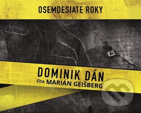 Audiokniha: Set: Osemdesiate roky (Dominik Dán). Slovart, 2022 Audiokniha: Set: Osemdesiate roky (Dominik Dán). Slovart, 2022