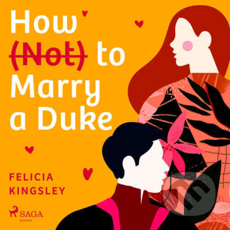 Audiokniha: How (Not) to Marry a Duke (EN) (Felicia Kingsley). Saga Egmont, 2022 Audiokniha: How (Not) to Marry a Duke (EN) (Felicia Kingsley). Saga Egmont, 2022