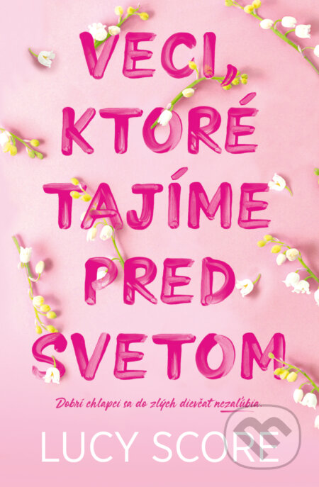 Kniha: Veci, ktoré tajíme pred svetom (Lucy Score). AURORA, 2023 Kniha: Veci, ktoré tajíme pred svetom (Lucy Score). AURORA, 2023